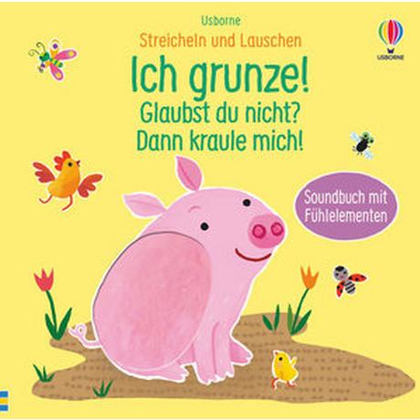 Streicheln und Lauschen: Ich grunze! Glaubst du nicht? Dann kraule mich! Taplin, Sam Gebundene Ausgabe 