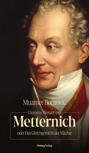 Clemens Wenzel von Metternich oder Das Gleichgewicht der Mächte Becirovic, Muamer Couverture rigide 