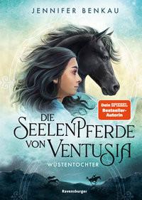 Die Seelenpferde von Ventusia, Band 2: Wüstentochter (Abenteuerliche Pferdefantasy ab 10 Jahren von der Dein-SPIEGEL-Bestsellerautorin) Benkau, Jennifer; Korte, Melanie (Umschlaggestaltung) Couverture rigide 