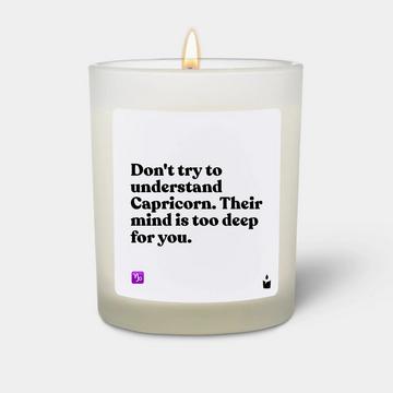 Duftkerze Woody Don't try to understand Capricorn. Their mind is too deep for you.