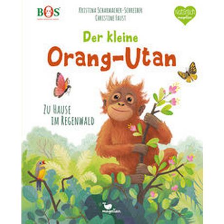 Der kleine Orang-Utan - Zu Hause im Regenwald Scharmacher-Schreiber, Kristina; Faust, Christine (Illustrationen) Gebundene Ausgabe 