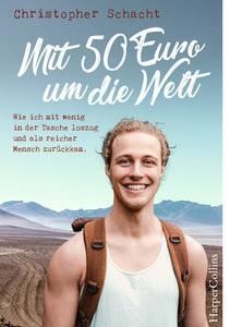 Mit 50 Euro um die Welt. Wie ich mit wenig in der Tasche loszog und als reicher Mensch zurückkam Schacht, Christopher Taschenbuch 