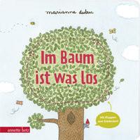 Im Baum ist was los - Pappbilderbuch mit Klappen Dubuc, Marianne; Dubuc, Marianne (Illustrationen); Franzke, Kim Laura (Übersetzung) Gebundene Ausgabe 