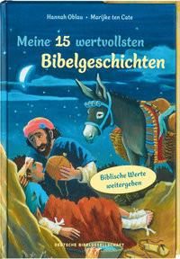 Meine 15 wertvollsten Bibelgeschichten. Liebevoll illustriertes Vorlesebuch ab 5 Jahren: Kindern biblische Werte weitergeben und erklären. Mit Tipps für Familien und pädagogische Fachkräfte Oblau, Hannah; ten Cate, Marijke (Illustrationen) Couverture rigide 