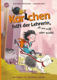 Karlchen hilft der Lehrerin - ob sie will oder nicht (2) Dickreiter, Lisa-Marie; Götz, Andreas; Scholz, Barbara (Illustrationen) Copertina rigida 