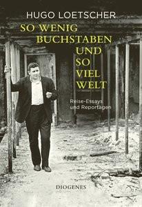 So wenig Buchstaben und so viel Welt Loetscher, Hugo; Dewulf, Jeroen (Hrsg.); Erismann, Peter (Hrsg.) Couverture rigide 