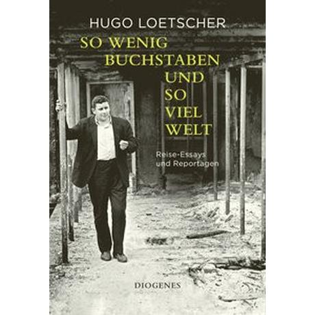 So wenig Buchstaben und so viel Welt Loetscher, Hugo; Dewulf, Jeroen (Hrsg.); Erismann, Peter (Hrsg.) Couverture rigide 