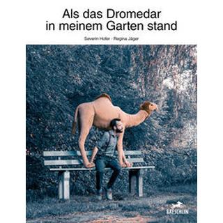 Als das Dromedar in meinem Garten stand Hofer, Severin; Jäger, Regina (Fotografie) Copertina rigida 