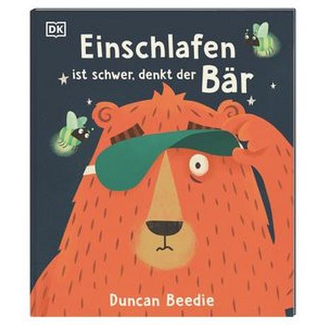 Einschlafen ist schwer, denkt der Bär Beedie, Duncan; DK Verlag - Kids (Hrsg.); Beedie, Duncan (Illustrationen); Heimberg, Janna (Übersetzung) Gebundene Ausgabe 