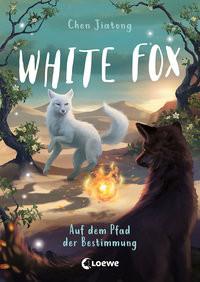 White Fox (Band 3) - Auf dem Pfad der Bestimmung Chen, Jiatong; Loewe Kinderbücher (Hrsg.); Wang, Viola (Illustrationen); Weidel, Leonie (Übersetzung) Copertina rigida 