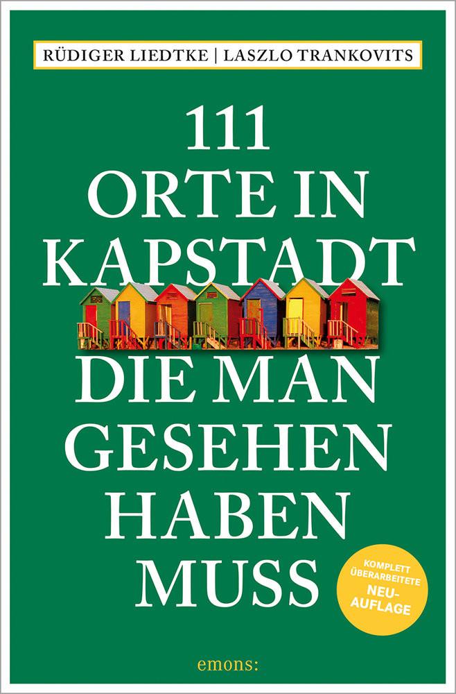 111 Orte in Kapstadt, die man gesehen haben muss Liedtke, Rüdiger; Trankovits, Laszlo Taschenbuch 