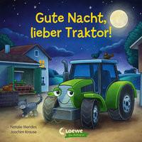 Gute Nacht, lieber Traktor! Mendes, Natalie; Loewe Meine allerersten Bücher (Hrsg.); Krause, Joachim (Illustrationen) Copertina rigida 