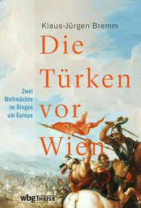 Die Türken vor Wien Bremm, Klaus-Jürgen Gebundene Ausgabe 