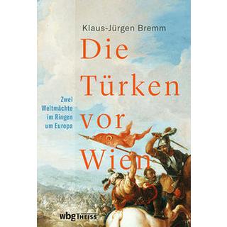 Die Türken vor Wien Bremm, Klaus-Jürgen Gebundene Ausgabe 