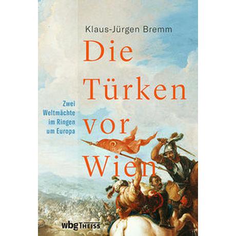 Die Türken vor Wien Bremm, Klaus-Jürgen Gebundene Ausgabe 