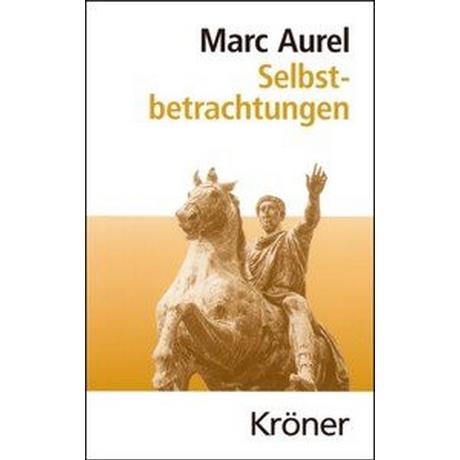 Selbstbetrachtungen Marc Aurel; Capelle, Wilhelm (Übersetzung); Fündling, Jörg (Vorwort) Couverture rigide 