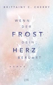 Wenn der Frost dein Herz berührt Cherry, Brittainy C.; Liebig, Katia (Übersetzung) Copertina rigida 