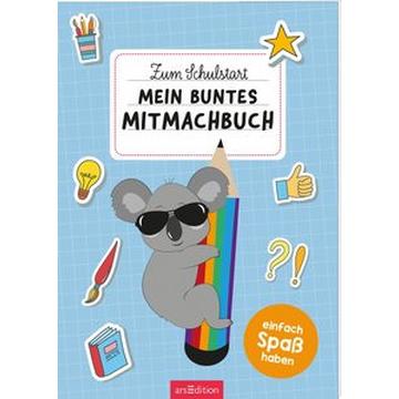 Zum Schulstart - Mein buntes Mitmachbuch