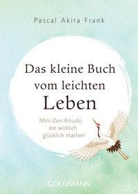 Das kleine Buch vom leichten Leben Frank, Pascal Akira Taschenbuch 