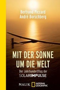 Mit der Sonne um die Welt Piccard, Bertrand; Borschberg, André; Falk, Dietlind (Übersetzung); Damson, Werner (Übersetzung) Livre de poche 