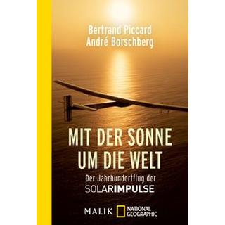 Mit der Sonne um die Welt Piccard, Bertrand; Borschberg, André; Falk, Dietlind (Übersetzung); Damson, Werner (Übersetzung) Livre de poche 