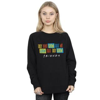 Friends  They Don't Know Script Sweatshirt 