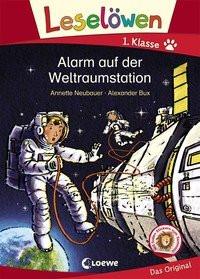 Leselöwen 1. Klasse - Alarm auf der Weltraumstation Neubauer, Annette; Loewe Erstlesebücher (Hrsg.); Bux, Alexander (Illustrationen) Copertina rigida 