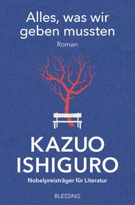 Alles, was wir geben mussten Ishiguro, Kazuo; Schaden, Barbara (Übersetzung) Couverture rigide 