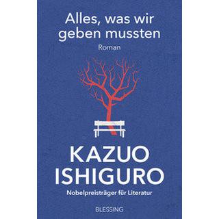 Alles, was wir geben mussten Ishiguro, Kazuo; Schaden, Barbara (Übersetzung) Couverture rigide 