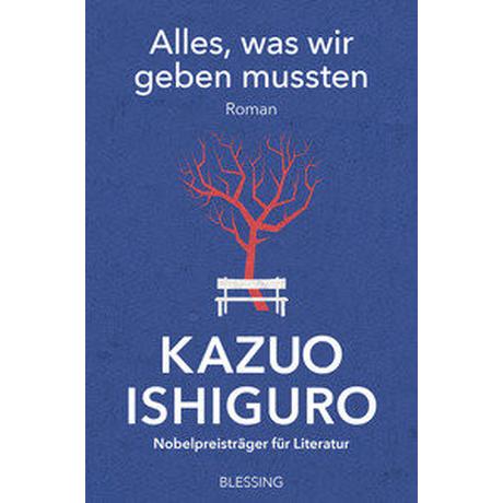 Alles, was wir geben mussten Ishiguro, Kazuo; Schaden, Barbara (Übersetzung) Couverture rigide 