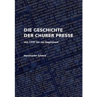 Die Geschichte der Churer Presse Schmid, Hansmartin; Somedia Buchverlag (Hrsg.) Couverture rigide 