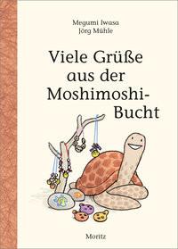 Viele Grüße aus der Moshimoshi-Bucht Iwasa, Megumi; Mühle, Jörg (Illustrationen); Gräfe, Ursula (Übersetzung) Couverture rigide 