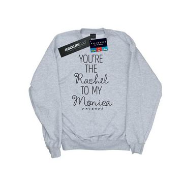 You're The Rachel To My Monica Sweatshirt