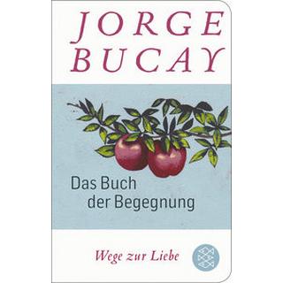 Das Buch der Begegnung Bucay, Jorge; Grüneisen, Lisa (Übersetzung) Gebundene Ausgabe 