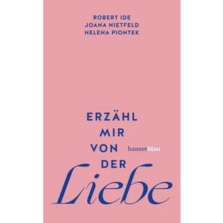 Erzähl mir von der Liebe Ide, Robert; Nietfeld, Joana; Piontek, Helena Copertina rigida 