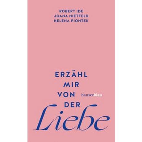 Erzähl mir von der Liebe Ide, Robert; Nietfeld, Joana; Piontek, Helena Copertina rigida 