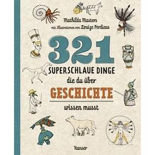 321 superschlaue Dinge, die du über Geschichte wissen musst Masters, Mathilda; Perdieus, Louize (Illustrationen); Ochel, Stefanie (Übersetzung) Couverture rigide 