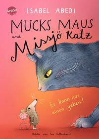 Mucks Maus und Missjö Katz. Es kann nur einen geben! Abedi, Isabel; Hattenhauer, Ina (Illustrationen) Copertina rigida 