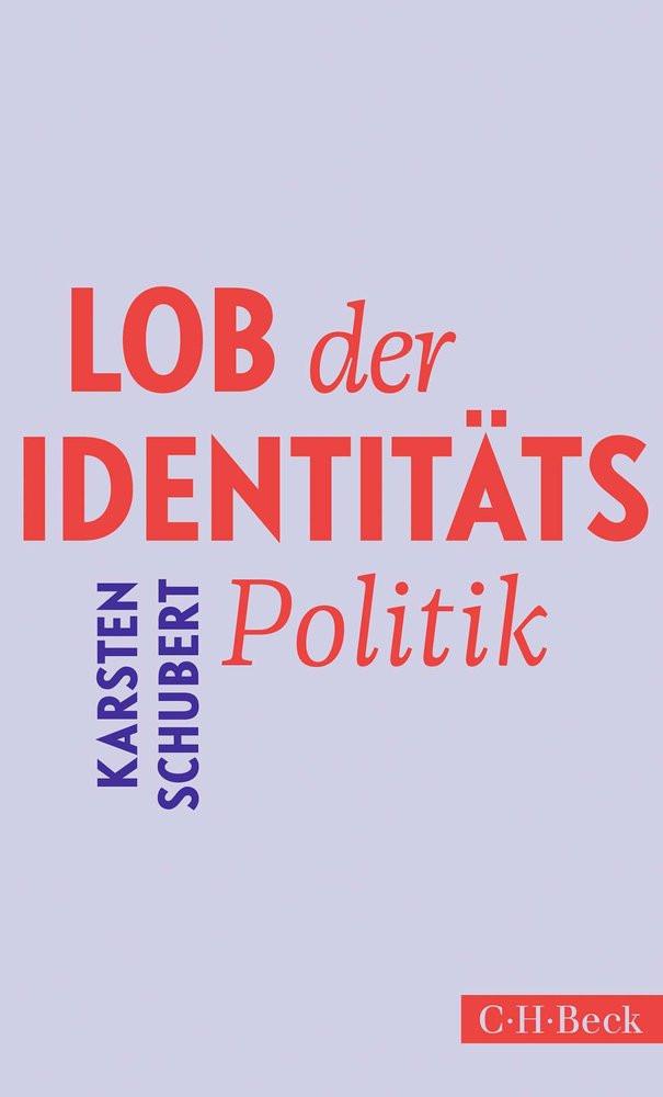 Lob der Identitätspolitik Schubert, Karsten Gebundene Ausgabe 