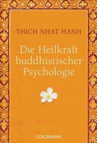 Die Heilkraft buddhistischer Psychologie Thich Nhat Hanh; Richard, Ursula (Übersetzung) Libro in brossura 