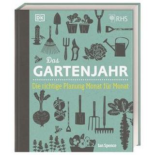 Das Gartenjahr Spence, Ian; Royal Horticultural Society (Sonstige); Ferstl, Reinhard (Übersetzung) Gebundene Ausgabe 