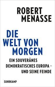 Die Welt von morgen Menasse, Robert Gebundene Ausgabe 