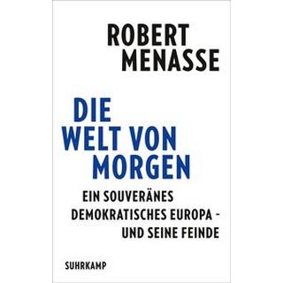 Die Welt von morgen Menasse, Robert Gebundene Ausgabe 