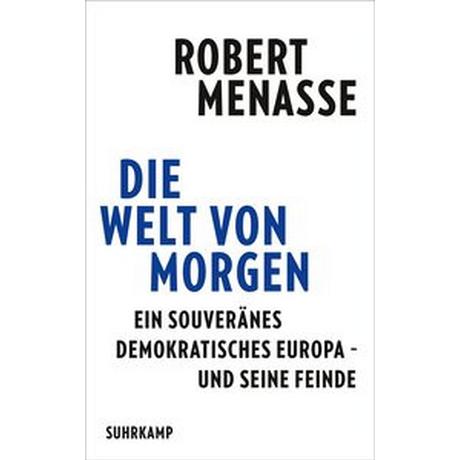 Die Welt von morgen Menasse, Robert Gebundene Ausgabe 