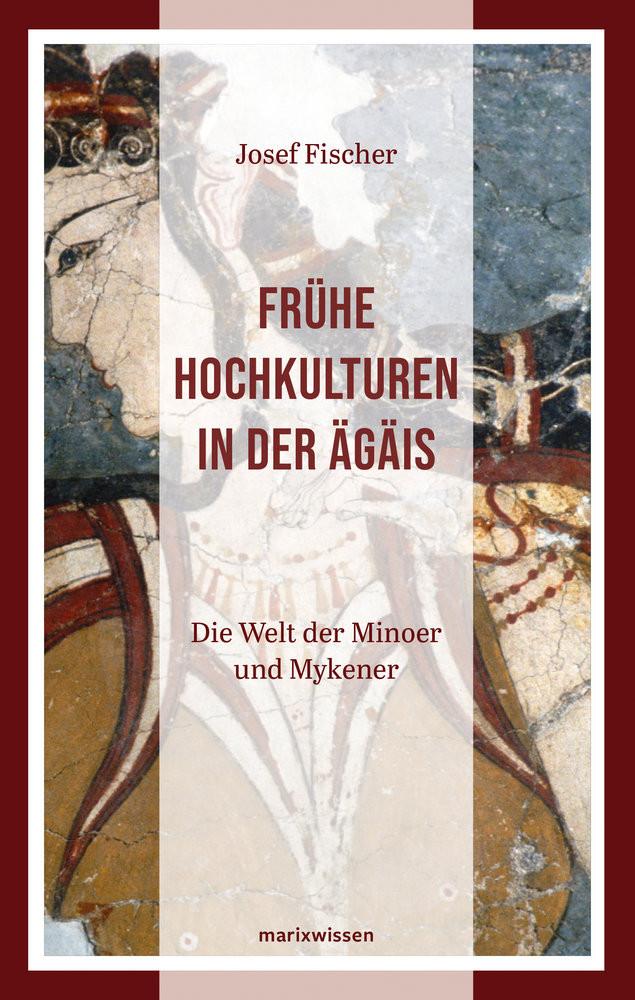 Frühe Hochkulturen in der Ägäis Fischer, Josef Couverture rigide 