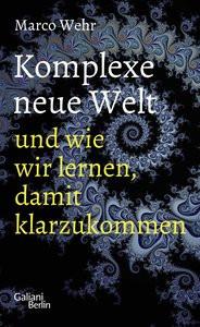 Komplexe neue Welt und wie wir lernen, damit klarzukommen Wehr, Marco Copertina rigida 