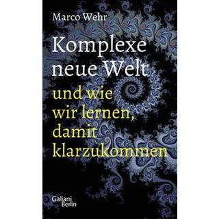 Komplexe neue Welt und wie wir lernen, damit klarzukommen Wehr, Marco Copertina rigida 