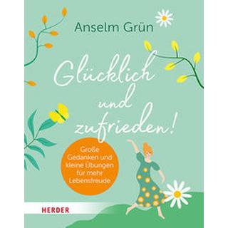 Glücklich und zufrieden! Grün, Anselm Gebundene Ausgabe 