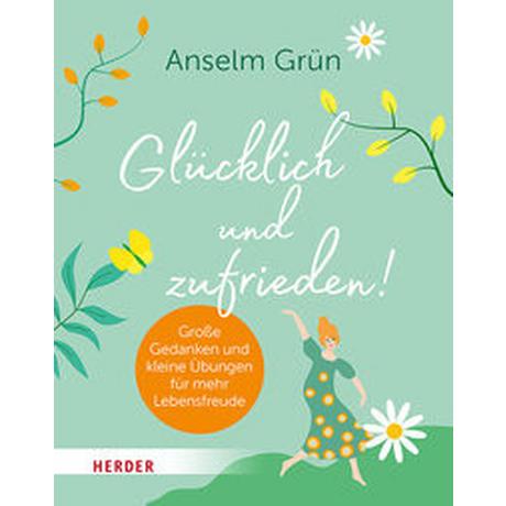 Glücklich und zufrieden! Grün, Anselm Gebundene Ausgabe 