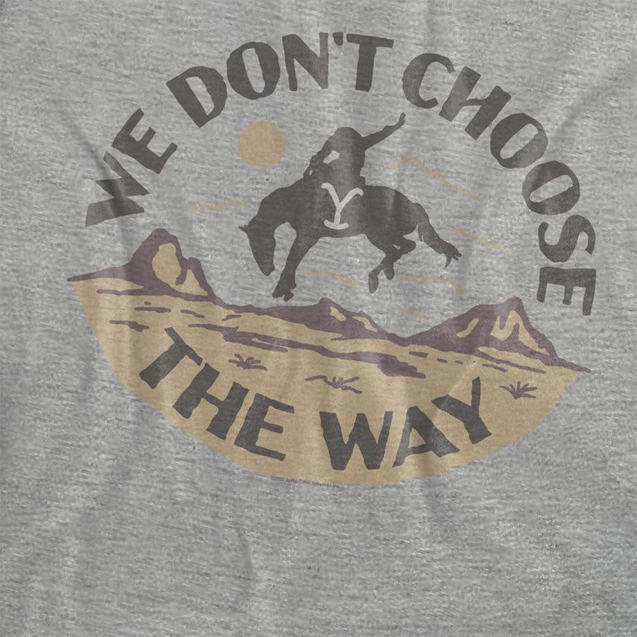 Yellowstone We Don't Choose The Way T-Shirt  